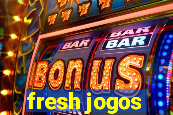 fresh jogos